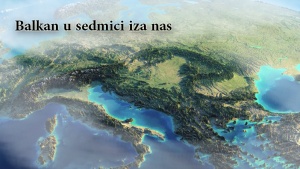 Balkan u sedmici iza nas