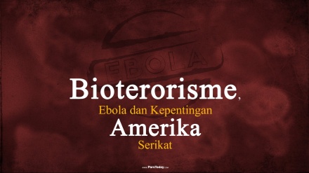 Terorisme AS, Bioterorisme Negara AS dan Virus Ebola (3)
