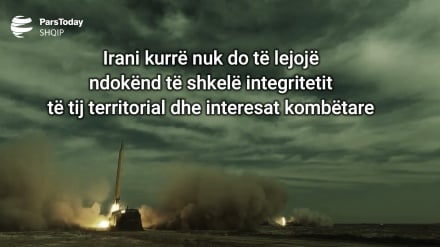 Irani kurrë nuk do të lejojë ndokënd të shkelë integritetit të tij territorial dhe interesat kombëtare