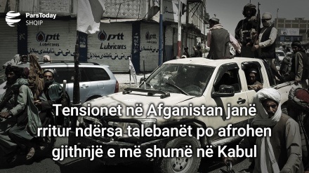 Tensionet në Afganistan janë rritur ndërsa talebanët po afrohen gjithnjë e më shumë në Kabul