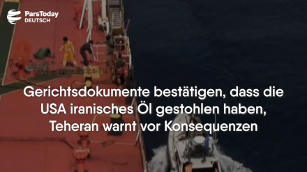 Gerichtsdokumente bestätigen, dass die USA iranisches Öl gestohlen haben, Teheran warnt vor Konsequenzen